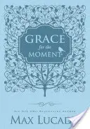 Milost pro tuto chvíli, kožená vazba, 1: Inspirativní myšlenky pro každý den v roce - Grace for the Moment, Leathersoft, 1: Inspirational Thoughts for Each Day of the Year