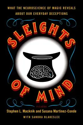 Chytrost mysli: Co odhaluje neurověda o kouzlech o našich každodenních podvodech - Sleights of Mind: What the Neuroscience of Magic Reveals about Our Everyday Deceptions