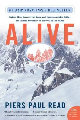 Žije: Šestnáct mužů, dvaasedmdesát dní a nepřekonatelné překážky - klasické dobrodružství o přežití v Andách - Alive: Sixteen Men, Seventy-Two Days, and Insurmountable Odds--The Classic Adventure of Survival in the Andes