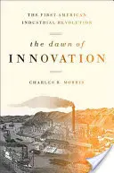 Úsvit inovací: První americká průmyslová revoluce - The Dawn of Innovation: The First American Industrial Revolution