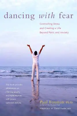Tanec se strachem: Zvládnutí stresu a vytvoření života mimo paniku a úzkost - Dancing with Fear: Controlling Stress and Creating a Life Beyond Panic and Anxiety