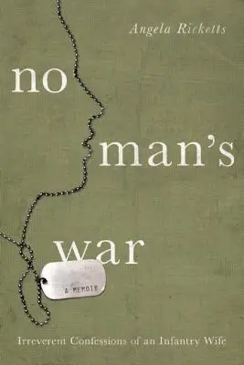 Válka nikoho: neuctivé vyznání manželky pěšáka - No Man's War: Irreverent Confessions of an Infantry Wife