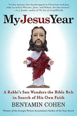 Můj Ježíšův rok: Rabínův syn putuje biblickým pásem a hledá svou vlastní víru. - My Jesus Year: A Rabbi's Son Wanders the Bible Belt in Search of His Own Faith