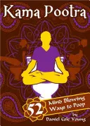 Kama Pootra: 52 ohromujících způsobů, jak se vykakat - Kama Pootra: 52 Mind-Blowing Ways to Poop