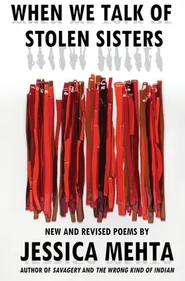 Když mluvíme o ukradených sestrách: Nové a revidované básně - When We Talk of Stolen Sisters: New and Revised Poems