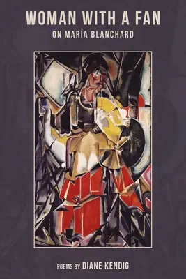 Žena s vějířem: O Marii Blanchardové - Woman with a Fan: On Maria Blanchard