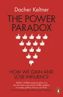 Paradox moci - Jak získáváme a ztrácíme vliv - Power Paradox - How We Gain and Lose Influence