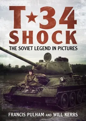 T-34 Shock: Sovětská legenda v obrazech - T-34 Shock: The Soviet Legend in Pictures