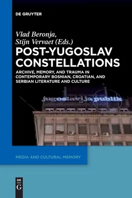 Postjugoslávské konstelace: Jugoslávské jevy: archiv, paměť a trauma v současné bosenské, chorvatské a srbské literatuře a kultuře - Post-Yugoslav Constellations: Archive, Memory, and Trauma in Contemporary Bosnian, Croatian, and Serbian Literature and Culture