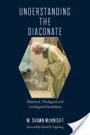 Porozumění diakonátu: Historická, teologická a sociologická východiska - Understanding the Diaconate: Historical, Theological, and Sociological Foundations