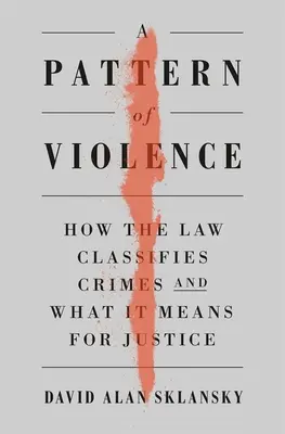 Vzor násilí: Jak zákon klasifikuje trestné činy a co to znamená pro spravedlnost - A Pattern of Violence: How the Law Classifies Crimes and What It Means for Justice