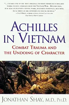 Achilles ve Vietnamu: Bojové trauma a zkáza charakteru - Achilles in Vietnam: Combat Trauma and the Undoing of Character