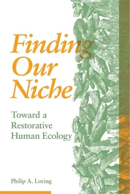Hledání naší niky: Na cestě k obnovující lidské ekologii - Finding Our Niche: Toward a Restorative Human Ecology