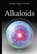 Alkaloidy - biosyntéza, biologické role a zdravotní účinky - Alkaloids - Biosynthesis, Biological Roles & Health Benefits