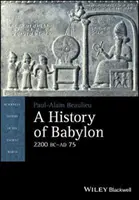 Dějiny Babylonu, 2200 př. n. l. - ad 75 - A History of Babylon, 2200 BC - Ad 75