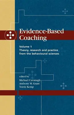 Koučování založené na důkazech Svazek 1: Teorie, výzkum a praxe z behaviorálních věd - Evidence-Based Coaching Volume 1: Theory, Research and Practice from the Behavioural Sciences