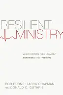 Odolná služba: Co nám pastoři řekli o tom, jak přežít a prospívat - Resilient Ministry: What Pastors Told Us about Surviving and Thriving