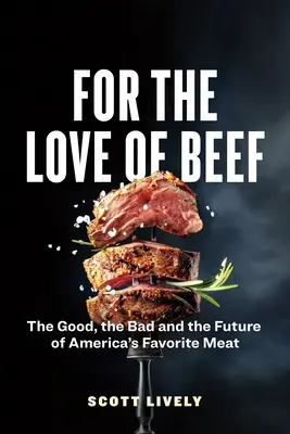 Pro lásku k hovězímu: Dobré, špatné a budoucí vlastnosti oblíbeného amerického masa - For the Love of Beef: The Good, the Bad and the Future of America's Favorite Meat