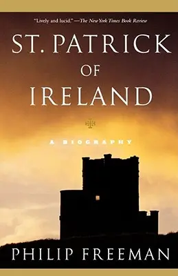 Svatý Patrik Irský: Patrik Patrik: Životopis - St. Patrick of Ireland: A Biography