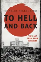Do pekla a zpět: Poslední vlak z Hirošimy - To Hell and Back: The Last Train from Hiroshima