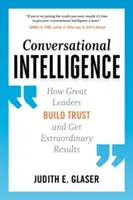 Konverzační inteligence: Jak velcí lídři budují důvěru a dosahují mimořádných výsledků - Conversational Intelligence: How Great Leaders Build Trust and Get Extraordinary Results