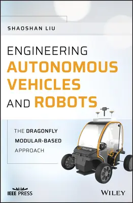 Inženýrství autonomních vozidel a robotů: Modulární přístup založený na vážkách - Engineering Autonomous Vehicles and Robots: The Dragonfly Modular-Based Approach