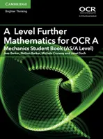 A Level Further Mathematics for OCR a Mechanics Student Book (As/A Level): Další matematika pro OCR a Mechanics Student Book (As/A Level) - A Level Further Mathematics for OCR a Mechanics Student Book (As/A Level)