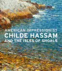 American Impressionist: Childe Hassam and the Isles of Shoals (Childe Hassam a pobřežní ostrovy) - American Impressionist: Childe Hassam and the Isles of Shoals