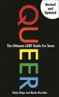 Queer, 2. vydání: Nejnovější průvodce LGBTQ pro dospívající - Queer, 2nd Edition: The Ultimate LGBTQ Guide for Teens