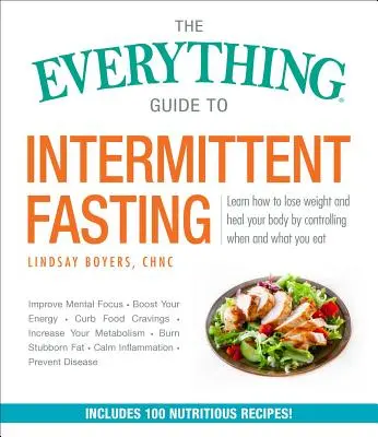 Průvodce přerušovaným půstem: Obsahuje plány 5:2, 16/8 a týdenní 24hodinový půst. - The Everything Guide to Intermittent Fasting: Features 5:2, 16/8, and Weekly 24-Hour Fast Plans