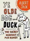 Starý pes a kachna: Tajné významy názvů hospod - The Old Dog and Duck: The Secret Meanings of Pub Names