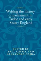 Psaní dějin parlamentu v tudorovské a raně stuartovské Anglii - Writing the history of parliament in Tudor and early Stuart England