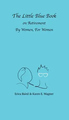 Malá modrá kniha o odchodu do důchodu od žen pro ženy - The Little Blue Book On Retirement By Women, For Women