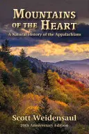 Hory srdce: Přírodní dějiny Apalačů - Mountains of the Heart: A Natural History of the Appalachians