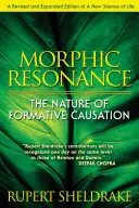 Morfická rezonance: Příroda formativní příčiny - Morphic Resonance: The Nature of Formative Causation