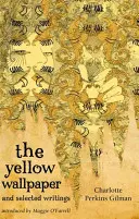 Žlutá tapeta a vybrané spisy - The Yellow Wallpaper and Selected Writings