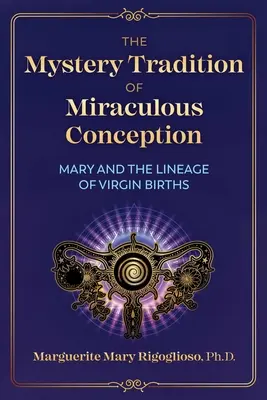 Tajemná tradice zázračného početí: Maria a linie panenských porodů - The Mystery Tradition of Miraculous Conception: Mary and the Lineage of Virgin Births