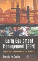 Řízení raných zařízení (Eem): Průběžné zlepšování projektů - Early Equipment Management (Eem): Continuous Improvement for Projects