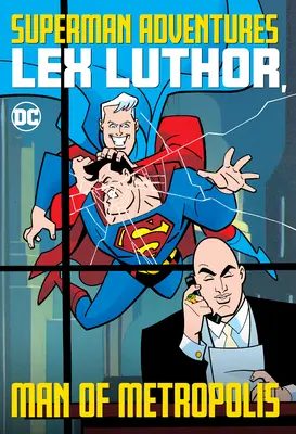 Supermanova dobrodružství: Lex Luthor, muž z Metropolis - Superman Adventures: Lex Luthor, Man of Metropolis