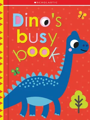 Dino's Busy Book: Dino's Busy Book: Dino's Busy Book (Učebnice pro děti) Scholastic Early Learners (Dotkni se a poznávej) - Dino's Busy Book: Scholastic Early Learners (Touch and Explore)