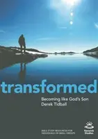 Proměněný: Stát se jako Boží Syn: Jak se stát jako Boží Syn - Transformed: Becoming Like God's Son