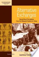 Alternativní výměny: Oběh z druhé ruky od šestnáctého století do současnosti - Alternative Exchanges: Second-Hand Circulations from the Sixteenth Century to the Present
