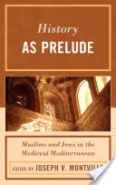 Dějiny jako předehra: Muslimové a Židé ve středověkém Středomoří - History as Prelude: Muslims and Jews in the Medieval Mediterranean