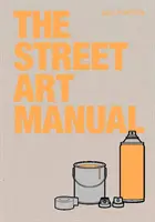 Příručka pouličního umění - The Street Art Manual