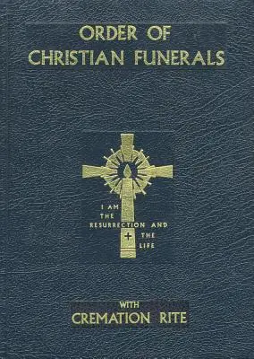 Řád křesťanského pohřbu: S obřadem kremace - Order of Christian Funerals: With Cremation Rite