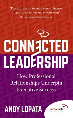 Propojené vedení: Jak jsou profesionální vztahy základem úspěchu vedoucích pracovníků - Connected Leadership: How Professional Relationships Underpin Executive Success