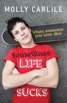 Někdy je život na hovno: Když zemře někdo, koho máte rádi - Sometimes Life Sucks: When Someone You Love Dies