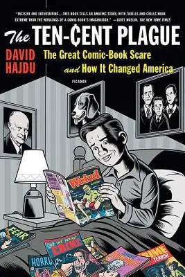 The Ten-Cent Plague: Desetitisícové výročí: Velký strach z komiksů a jak změnil Ameriku - The Ten-Cent Plague: The Great Comic-Book Scare and How It Changed America