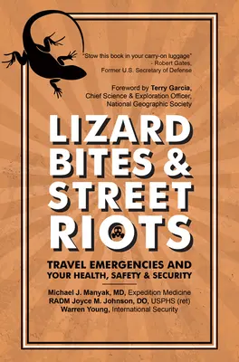 Kousnutí ještěrkou a pouliční nepokoje: Cestovní mimořádné události a vaše zdraví, bezpečnost a ochrana - Lizard Bites & Street Riots: Travel Emergencies and Your Health, Safety, and Security