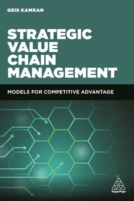Strategické řízení hodnotového řetězce: Modely pro konkurenční výhodu - Strategic Value Chain Management: Models for Competitive Advantage